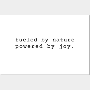 Fueled by Nature Powered by Joy inspiration Posters and Art